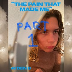 “The Pain That Made Me” Album part 1