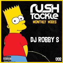 Rush Tackle Monthly Mixes - DJ Robby S (002)