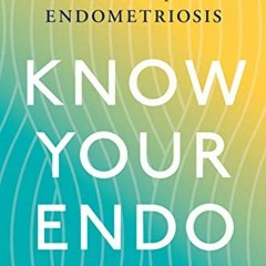 [READ] PDF EBOOK EPUB KINDLE Know Your Endo: An Empowering Guide to Health and Hope W