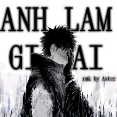 ANH LAM GI SAI (jhyu,youngnld) rmk by Aster