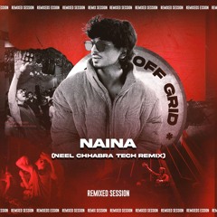 Naina (Neel Chhabra Remix)