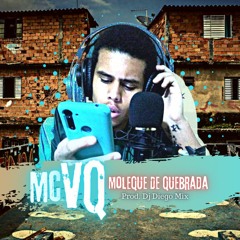 Mc VQ - Muleke De  Quebrada ( Produ. Dj Diego Mix )