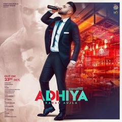 Adhiya - Karan Aujla Offical Song New Punjabi Songs 2020