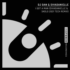 DJ Dan & divaDanielle "I Got A Man" (divaDanielle & Skolo 2021 Tech Remix)