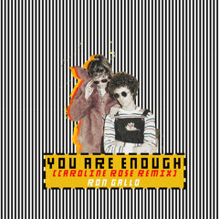 YOU ARE ENOUGH (Caroline Rose Remix)