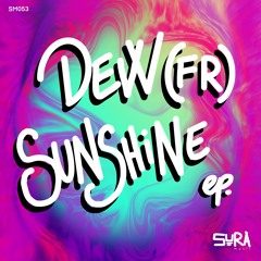 Dew (FR) - Sunshine (Original Mix) - SURA Music