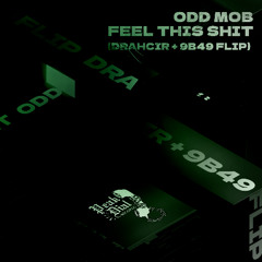 Odd Mobb - Feel This Shit (DRAHCIR & 9B49 Flip) [Peak Dial]