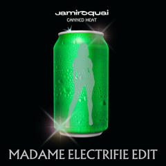 Madame Electrifie - CANNED HEAT - The Electrifie Edit