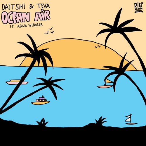 Daïtshi, Teva - Ocean Air(ft. Adam Wendler)