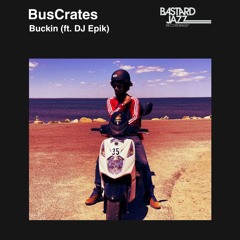 BusCrates - Buckin' (feat. DJ Epik)