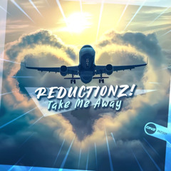 Reductionz! - Take Me Away (sample) 【DNZ Records】