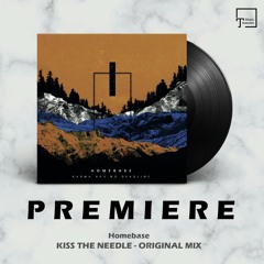 PREMIERE: Homebase - Kiss The Needle (Original Mix) [BEATWAX RECORDS]
