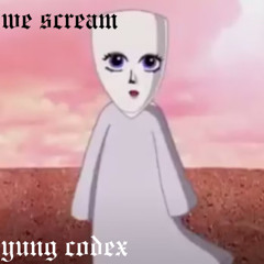 we scream