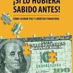 🍴[PDF-Online] Download Si lo hubiera sabido antes Cómo lograr paz y libertad financiera (Span 🍴