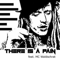 There Is A Pain feat. MC Waldschrat