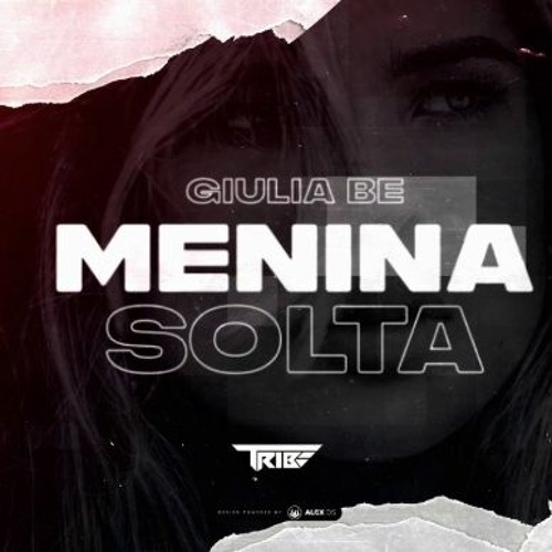 Giulia Be - Menina Solta (FaberG Remix)