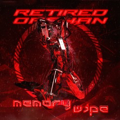 RetiredOrphan - MEMORY WIPE