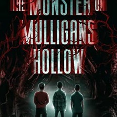 [Access] EPUB KINDLE PDF EBOOK The Monster on Mulligans Hollow: (Creepy Little Nightm