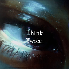 Think twice