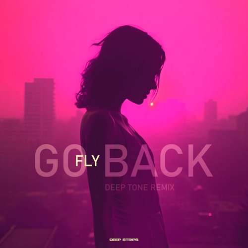 Fly - Go Back (Deep Tone Remix)