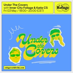Under The Covers - Inner City Foliage & Katie CS - 03 May 2024
