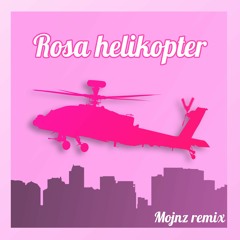 Rosa helikopter (Mojnz Remix)