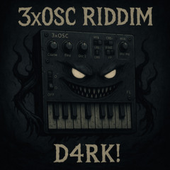D4RK! - 3xOSC RIDDIM (300 FOLLOWERS)
