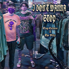 Slop Culture X The Billy - I Don't Wanna Stop (prod. Slop Culture)