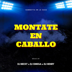MONTATE EN CABALLO PROD DJ HENRY X DJ OMEGA X DJ MICKY EL MAS RANKIAO