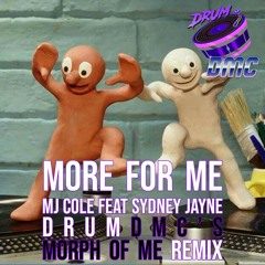 More for Me (DrumDMC's Morph Of Me Mix)