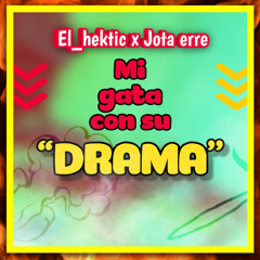 Mi Gata Con Su Drama - el_hektic ft jota erre