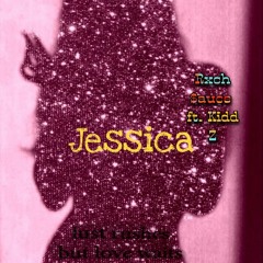 Rxch $auce "Jessica"  ft Kidd Z