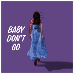 BABY DON'T GO