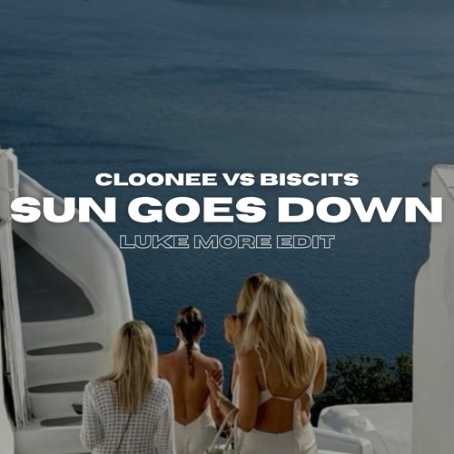 Cloonee vs Biscits - Sun Goes Down + Me & U (Luke More Edit)