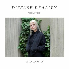 Diffuse Reality Podcast 163 :  Atalanta