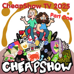 Ep 432: CheapShow TV 2025 (Part One)