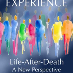 [READ] KINDLE 📍 The Crossover Experience: Life After Death / A New Perspective by  D