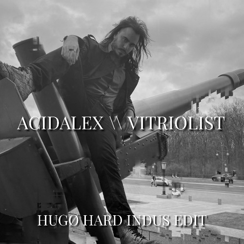 Acidalex - Vitriolist (HUGØ HardTechno Indus Edit) [FREE DL]