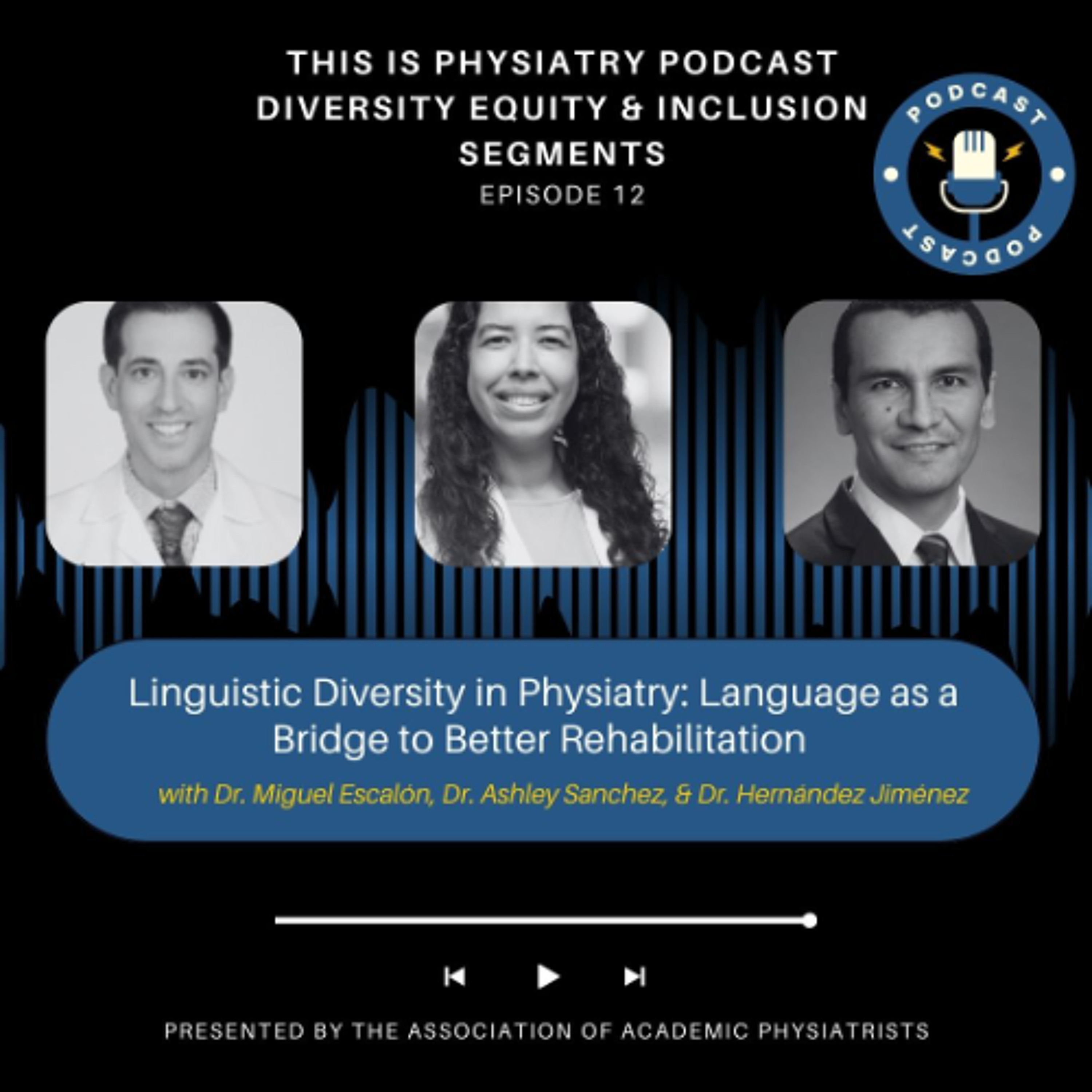 Ep. 12: Linguistic Diversity in PM&R: Language as a Bridge to Better Rehabilitation episode artwork