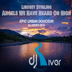 Lindsey Stirling - Angels We Have Heard On High (Epic Urban Douceur Dj River Mix)