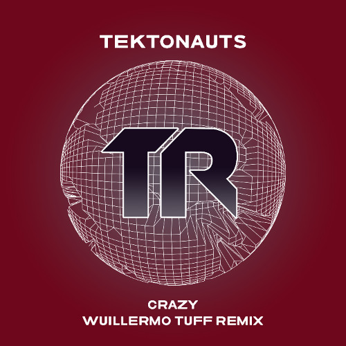 Tektonauts - Crazy (Incl. Wuillermo Tuff Remix)