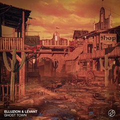 Elluzion & LeVant - Ghost Town