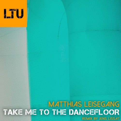 Matthias Leisegang - Take Me to the Dancefloor (Original Mix)