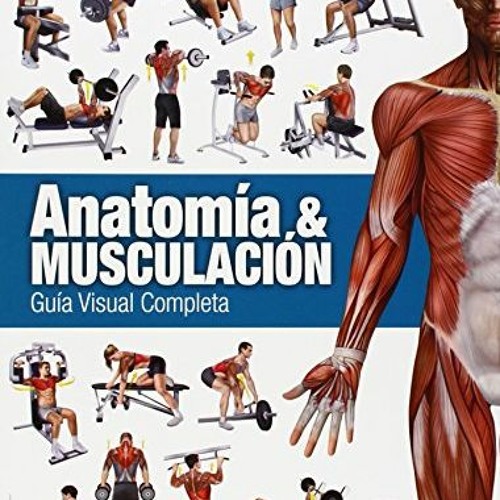 [GET] KINDLE 📂 Anatomía & Musculación. Guía visual completa (Color) (Deportes) (Span