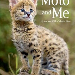 [ACCESS] PDF 📤 Moto and Me: My Year as a Wildcat's Foster Mom by  Suzi Eszterhas [KI