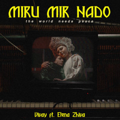 VIVAY - MIRU MIR NADO (ft. Elena Zhiva)