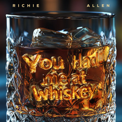 You Had Me At Whiskey