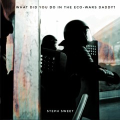 What Did You Do In The Eco Wars Daddy?