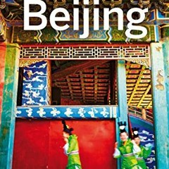 Access [KINDLE PDF EBOOK EPUB] Lonely Planet Beijing (Travel Guide) by  David Eimer &  Trent Holden