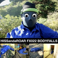HISSandaROAR FX022 BODYFALLS Preview